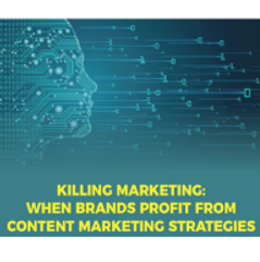 Capítulo: Killing Marketing: When Brands Profit from Content Marketing Strategies